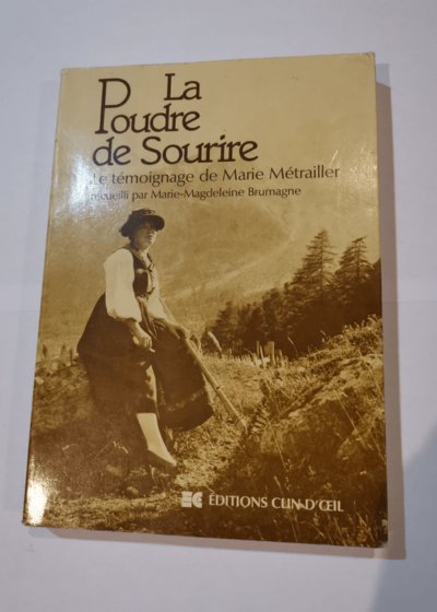 La poudre de sourire le témoignage de Marie Métrailler recueilli par M.-M. Brumagne - Marie Métrailler Marie-Magdeleine Brumagne