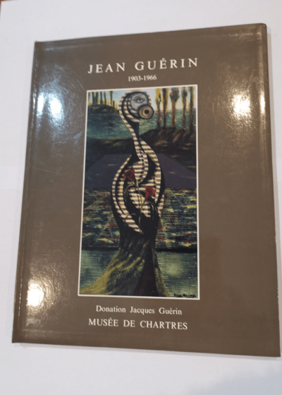 Jean Guérin 1903-1966 : Donation Jacques Guérin - Maïthé Vallès-Bled Jacques Guérin Musée des beaux-arts