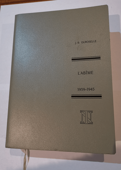 L’abîme 1939 1944 Politique étrangère de la France 1871 1969 – Duroselle Jean-Baptiste