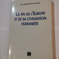 La Fin de l’Europe et de sa civilisation humaniste – Jean-Raphaël de Sourel