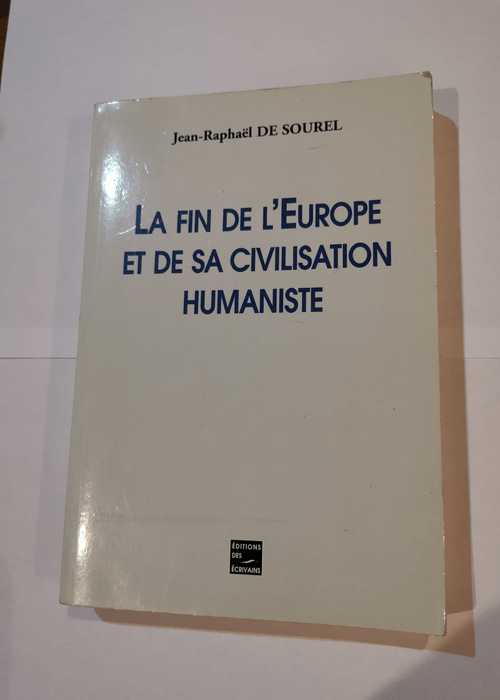 La Fin de l’Europe et de sa civilisation humaniste – Jean-Raphaël de Sourel