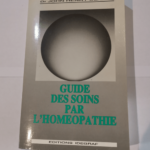 Guide des soins par l’homéopathie – nouvelle édition – John Henry CLARKE