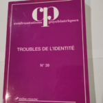 Confrontations psychiatriques N°39: Troubles de l’identité –