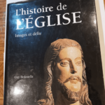 L’histoire de l’Eglise – images et défits – Guy Bedouelle