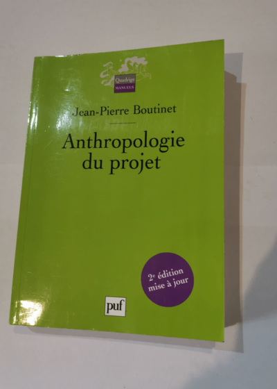 Anthropologie du projet - Jean-Pierre Boutinet