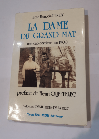 La dame du grand mat : Une cap-hornière en 1900 - Préface de Henri Queffelec - Illustrations d'Horace (D'après documents photographiques) - Jean-François Henry