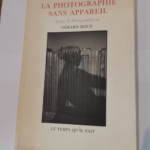 La photographie sans appareil – Gérard Macé