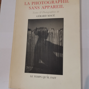 La photographie sans appareil – Gérard...
