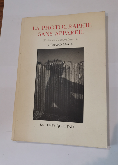 La photographie sans appareil – Gérard...