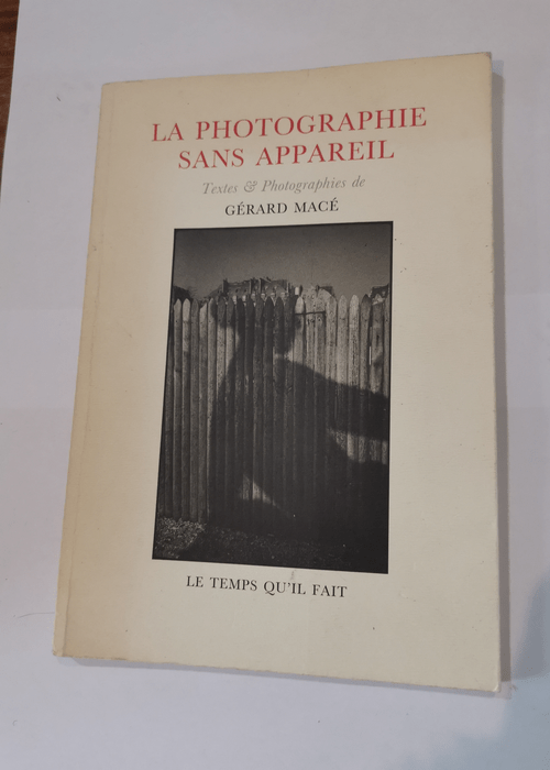 La photographie sans appareil – Gérard Macé