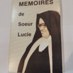 MEMOIRES DE SOEUR LUCIE. 2em EDITION – LES SOEURS DE NOTRE DAME DE CHARITE.