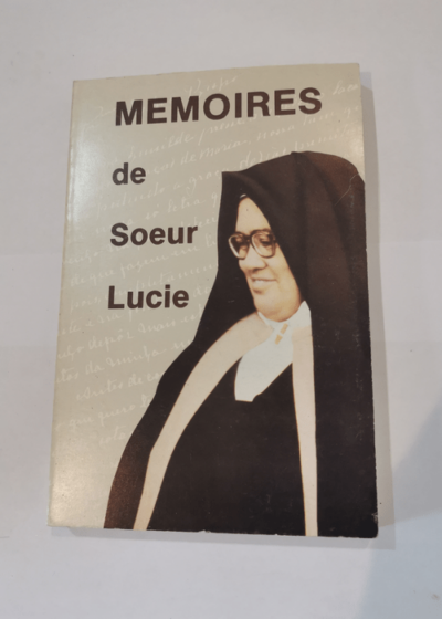 MEMOIRES DE SOEUR LUCIE. 2em EDITION - LES SOEURS DE NOTRE DAME DE CHARITE.