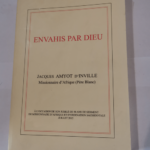 Envahis par Dieu – Jacques Amyot d’Inville