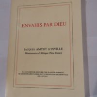 Envahis par Dieu – Jacques Amyot d&#821...