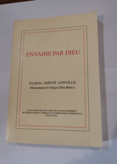 Envahis par Dieu - Jacques Amyot d'Inville