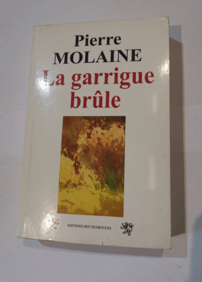 La garrigue brûle - Pierre Molaine