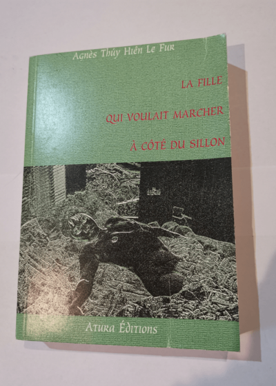 La fille qui voulait marcher a cote du sillon - Agnes Thuy le Fur