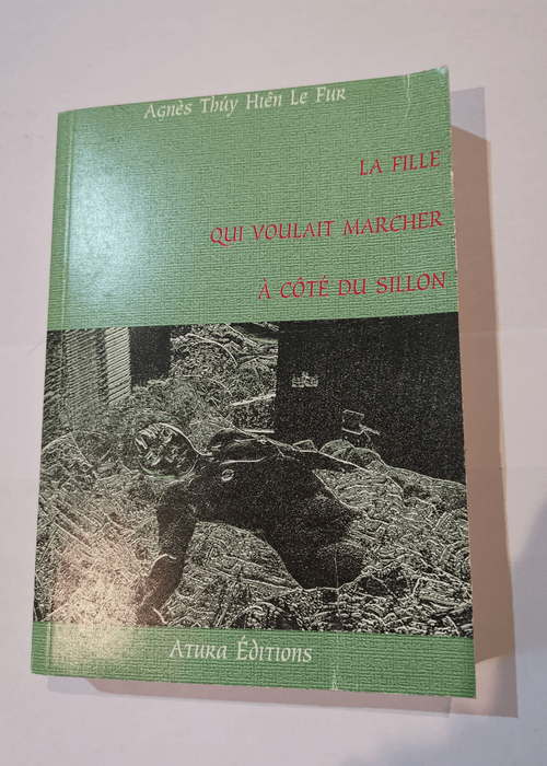 La fille qui voulait marcher a cote du sillon – Agnes Thuy le Fur