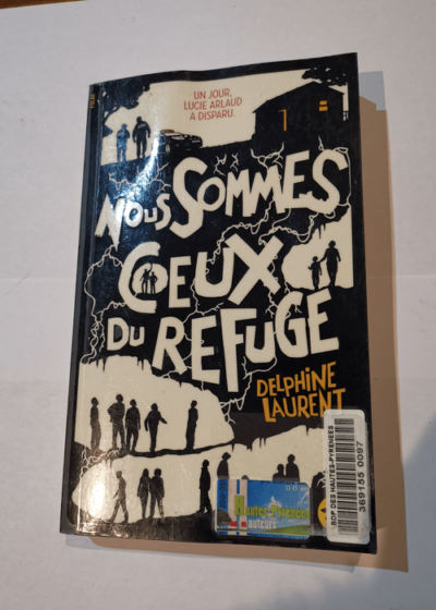 Nous sommes ceux du Refuge - Laurent Delphine