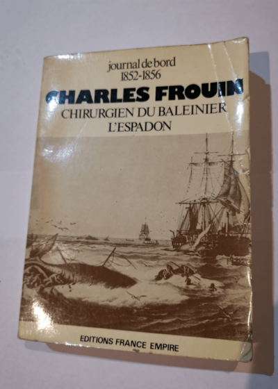 Journal de bord 1852-1856 Charles Frouin chirurgien du baleinier L'Espadon - FROUIN Charles