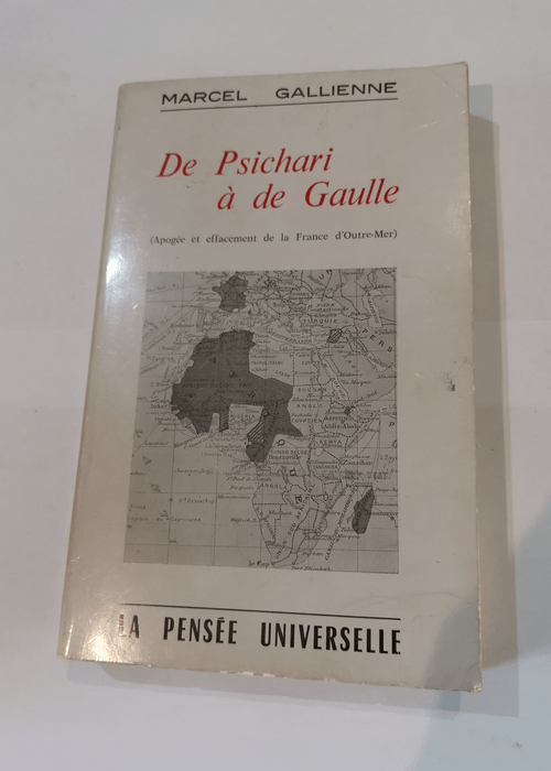 De Psichari à de Gaulle : Apogée et effacement de la France d’outre-mer – Marcel Gallienne