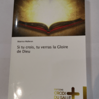 Si tu crois tu verras la Gloire de Dieu – Béatrice Malleron