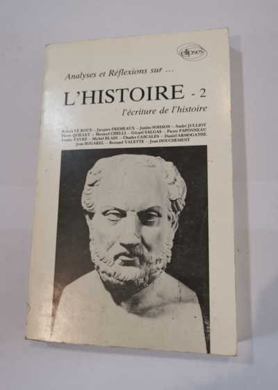 Analyses et réflexions sur l'Histoire Tome 2 L'écriture de L'Histoire - Benoît Le Roux Jacques Frémeaux Janine Soisson