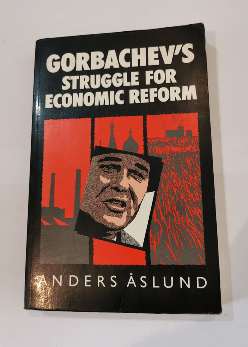 Gorbachev’s struggle for economic reform : the Soviet reform process 1985-1988 – Anders Åslund