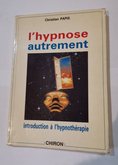 L'hypnose autrement: Introduction à l'hypnothérapie - Christian Papis