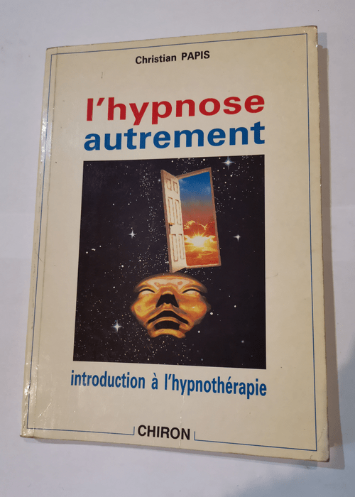 L’hypnose autrement: Introduction à l’hypnothérapie – Christian Papis