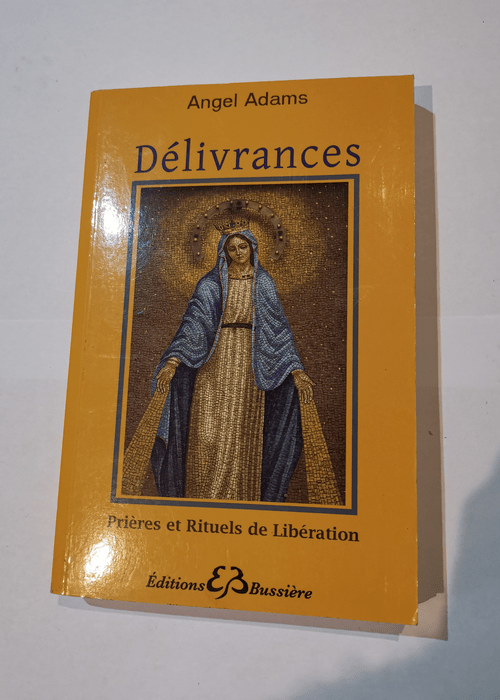 Délivrances – Prières et Rituels de L...