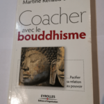 Coacher avec le bouddhisme: Pacifier sa relation au pouvoir – Martine Boulart