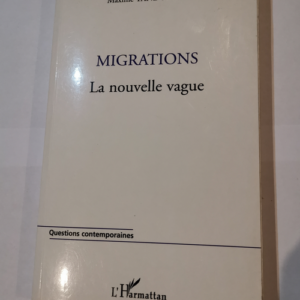 Migrations : La nouvelle vague – Maxime...