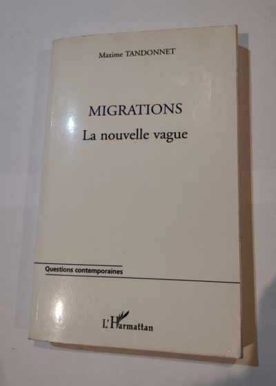 Migrations : La nouvelle vague - Maxime Tandonnet