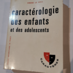 Caractérologie des enfants et adolescents – A. Le Gall