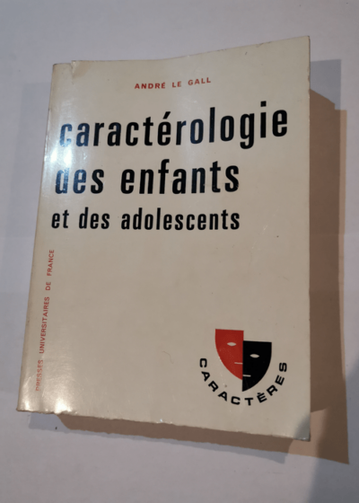 Caractérologie des enfants et adolescents - A. Le Gall