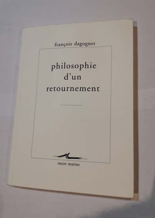 Philosophie d’un retournement – François Dagognet