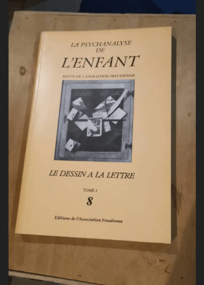 La Psychanalyse De L Enfant Le Dessin À La Lettre Tome 2 8 - La Psychanalyse De L Enfant Le Dessin À La Lettre Tome 2 8