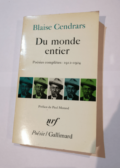 Poésies complètes (1912-1924) : Du monde entier suivi de Dix-neuf poèmes élastiques La guerre au Luxembourg Sonnets dénaturés Poèmes nègres Documentaires - Préface de Paul Morand - Blaise Cendrars Paul Morand (Préface)