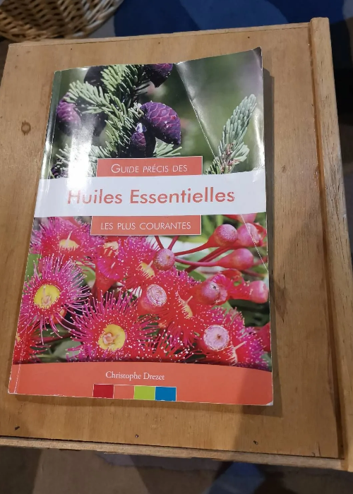 Guide Précis Des Huiles Essentielles Les Plus Courantes – Christophe Drezet