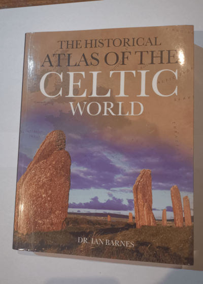 Historical Atlas of the Celtic World - IAN BARNES