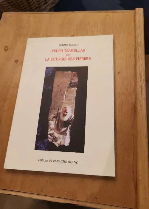 Pedro Tramullas Ou La Liturgie Des Pierres Par Gérard Blasco – Gérard Blasco