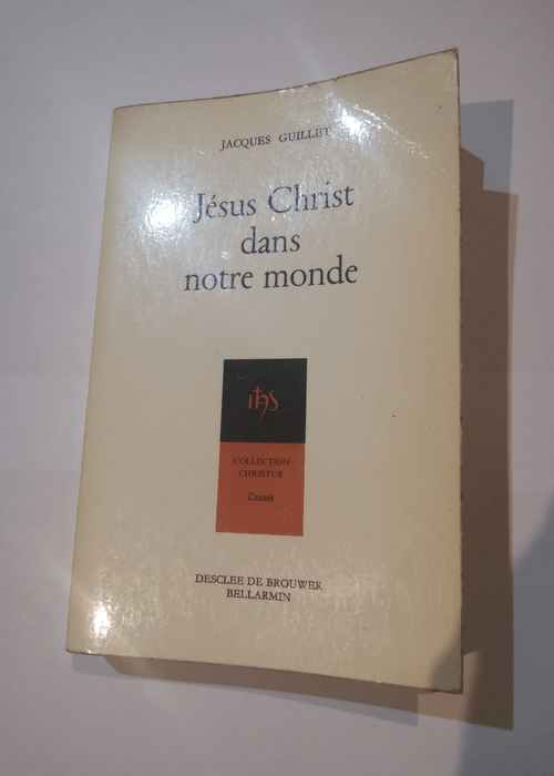 Jésus christ dans notre monde – Jacques Guillet