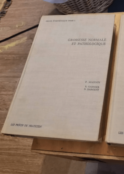 Precis D'obstetrique Tome I Grocesse Normale Et Pathologique Tome Ii Accouchement Normal Et Pathologique Par Magnin P. Dargent D. - Precis D'obstetrique Tome I Grocesse Normale Et Pathologique Tome Ii Accouchement Normal Et Pathologique Par Magnin P. Dargent D.