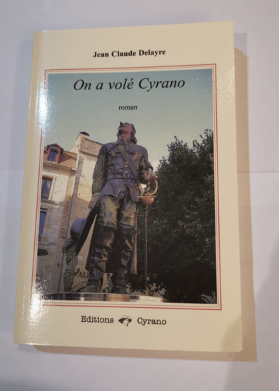 On a volé Cyrano - Jean-Claude Delayre