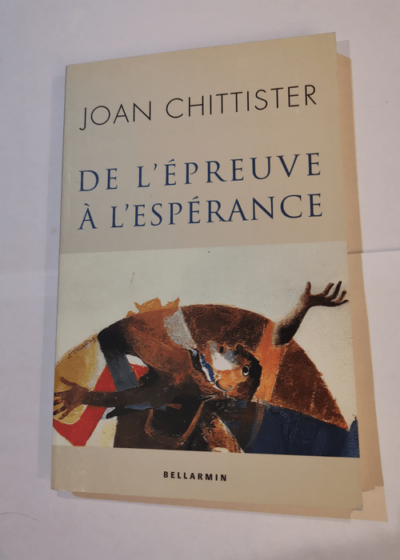 De l'épreuve à l'espérance - Joan Chittister Albert Beaudry