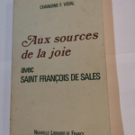 Aux sources de la joie avec Saint François de Sales – Chanoine F. Vidal