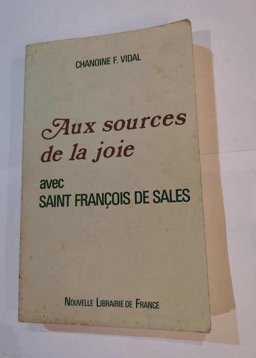 Aux sources de la joie avec Saint François de Sales – Chanoine F. Vidal