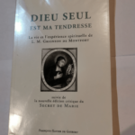 Dieu seul est ma tendresse: La vie et l’expérience spirituelle de L.-M. Grignion de Montfort – René Laurentin