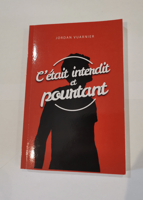 C’était interdit… et pourtant ! ...